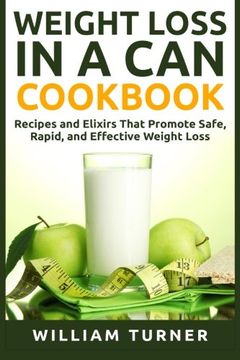 portada Weight Loss in a Can Cookbook: Recipes and Elixirs That Promote Safe, Rapid, and Effective Weight Loss