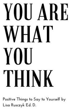 portada You Are What You Think: Positive Things to Say To Yourself (en Inglés)