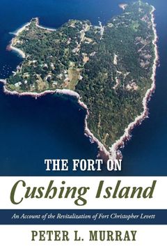 portada The Fort on Cushing Island: An Account of the Revitalization of Fort Christopher Levett (en Inglés)