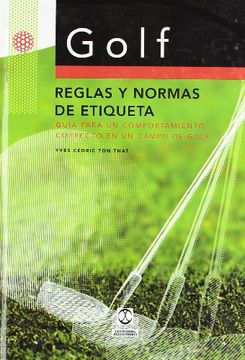 portada Golf, Reglas y Normas de Etiqueta: Guia Para un Comportamiento co Rrecto en un Campo de Golf