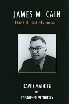 james m. cain,hard-boiled mythmaker