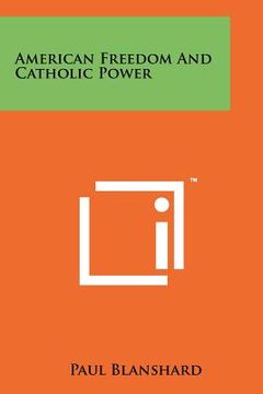 portada american freedom and catholic power (en Inglés)