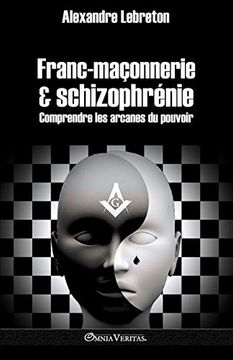 portada Franc-Maçonnerie et Schizophrénie: Comprendre les Arcanes du Pouvoir (en Francés)