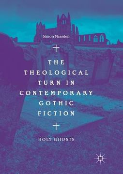 portada The Theological Turn in Contemporary Gothic Fiction: Holy Ghosts (in English)