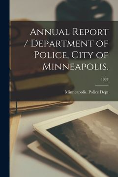portada Annual Report / Department of Police, City of Minneapolis.; 1938 (in English)