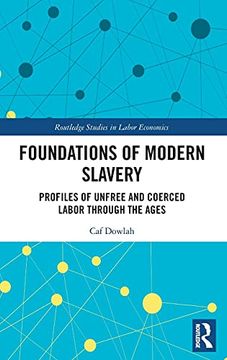 portada Foundations of Modern Slavery: Profiles of Unfree and Coerced Labor Through the Ages (Routledge Studies in Labour Economics) (en Inglés)