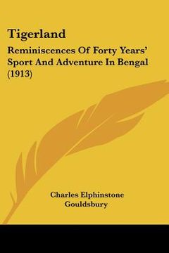portada tigerland: reminiscences of forty years' sport and adventure in bengal (1913)