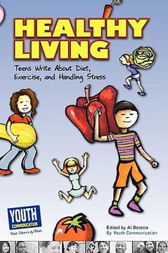 portada healthy living: teens write about diet, exercise, and handling stess (en Inglés)