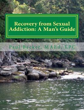 portada Recovery from Sexual Addiction: A Man's Guide: Second Edition (en Inglés)