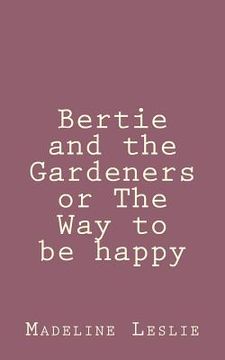 portada Bertie and the Gardeners or The Way to be happy (in English)