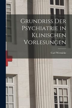 portada Grundriss Der Psychiatrie in Klinischen Vorlesungen (en Alemán)