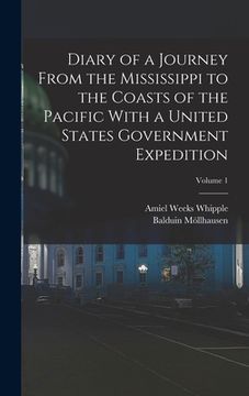 portada Diary of a Journey From the Mississippi to the Coasts of the Pacific With a United States Government Expedition; Volume 1 (in English)
