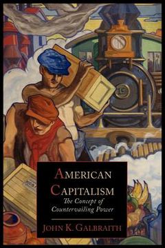 portada American Capitalism; The Concept of Countervailing Power (en Inglés)