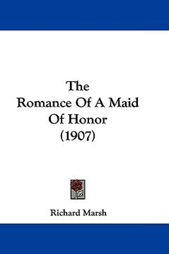 portada the romance of a maid of honor (1907) (in English)