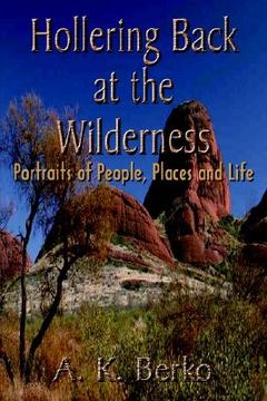 portada hollering back at the wilderness: portraits of people, places and life (in English)