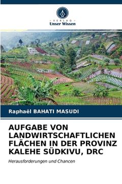 portada Aufgabe Von Landwirtschaftlichen Flächen in Der Provinz Kalehe Südkivu, Drc (en Alemán)