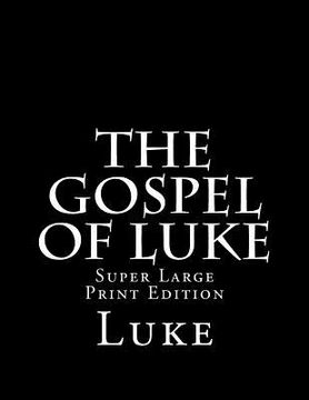 portada The Gospel of Luke: Super Large Print Edition (in English)