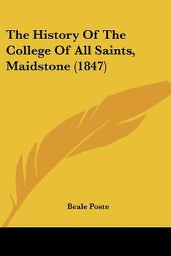 portada the history of the college of all saints, maidstone (1847) (in English)