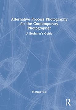 portada Alternative Process Photography for the Contemporary Photographer: A Beginner'S Guide 