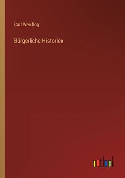 portada Bürgerliche Historien (en Alemán)