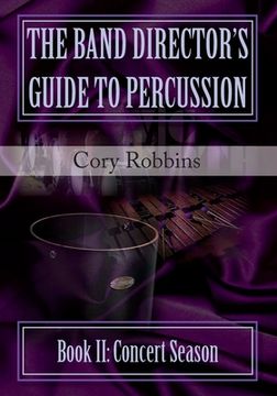 portada The Band Director's Guide to Percussion - Book II: Concert Season (in English)