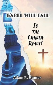 portada Babel Will Fall: Is the Church Ready? (en Inglés)
