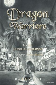 portada Dragon Warriors: Book 1: Chosen Generation: A Christian Fiction Novel (en Inglés)