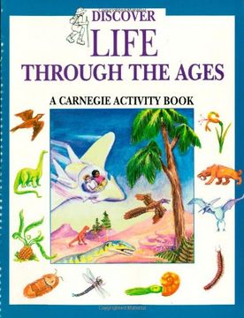 portada Discover Life Through the Ages: A Carnegie Activity Book (Carnegie Museum Discovery Series) (en Inglés)