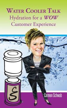portada Water Cooler Talk: Hydration for a Wow Customer Experience (en Inglés)