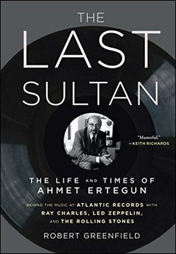 portada The Last Sultan: The Life and Times of Ahmet Ertegun (en Inglés)