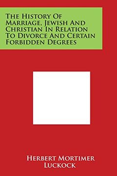 portada The History of Marriage, Jewish and Christian in Relation to Divorce and Certain Forbidden Degrees
