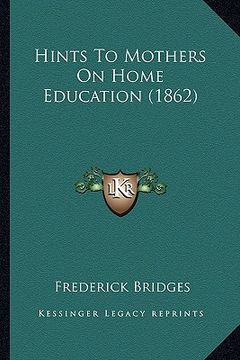 portada hints to mothers on home education (1862) (en Inglés)