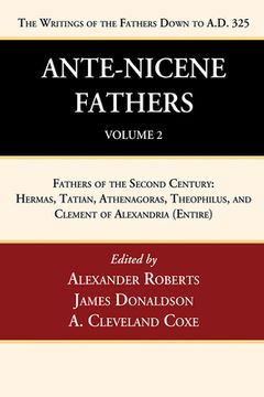 portada Ante-Nicene Fathers: Translations of the Writings of the Fathers Down to A.D. 325, Volume 2 (en Inglés)