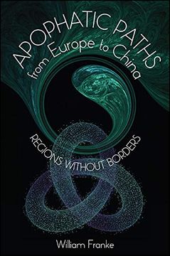 portada Apophatic Paths From Europe to China: Regions Without Borders (Suny Series in Chinese Philosophy and Culture) (en Inglés)