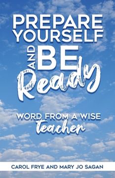 portada Prepare Yourself and Be Ready: Word from A Wise Teacher (en Inglés)
