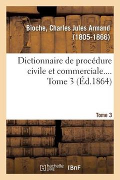 portada Dictionnaire de Procédure Civile Et Commerciale. Tome 3 (en Francés)