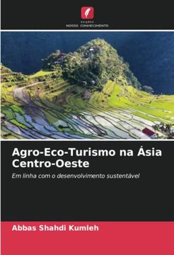 Libro Agro-Eco-Turismo Na Sia Centro-Oeste: Em Linha Com O ...