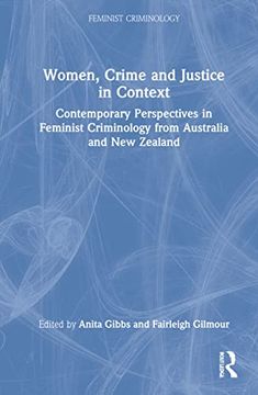 portada Women, Crime and Justice in Context: Contemporary Perspectives in Feminist Criminology From Australia and new Zealand 