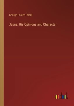 portada Jesus: His Opinions and Character