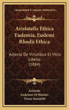 portada Aristotelis Ethica Eudemia, Eudemi Rhodii Ethica: Adjecto De Virtutibus Et Vitiis Libello (1884) (in Latin)