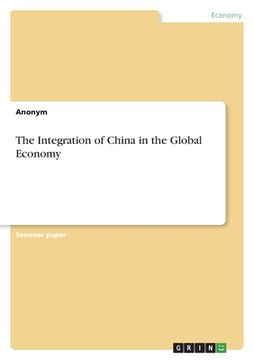 portada The Integration of China in the Global Economy 