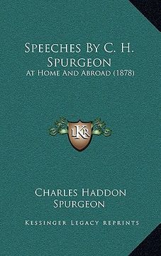 portada speeches by c. h. spurgeon: at home and abroad (1878) (in English)