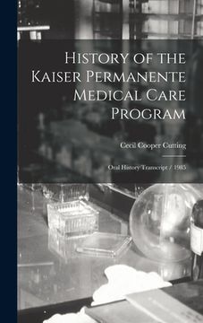 portada History of the Kaiser Permanente Medical Care Program: Oral History Transcript / 1985