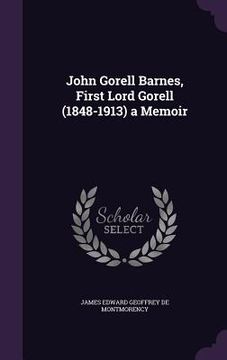 portada John Gorell Barnes, First Lord Gorell (1848-1913) a Memoir (in English)