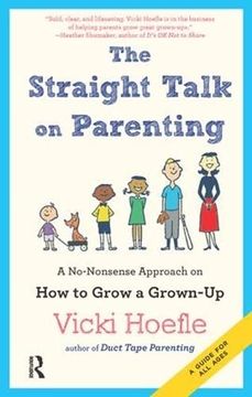 portada Straight Talk on Parenting: A No-Nonsense Approach on How to Grow a Grown-Up (in English)
