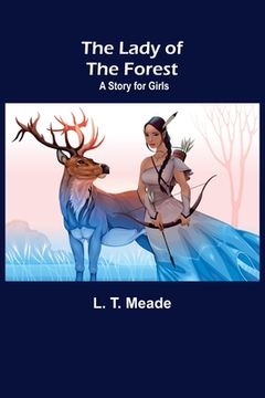 portada The Lady of the Forest: A Story for Girls 