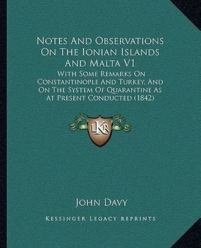 portada notes and observations on the ionian islands and malta v1: with some remarks on constantinople and turkey, and on the system of quarantine as at prese
