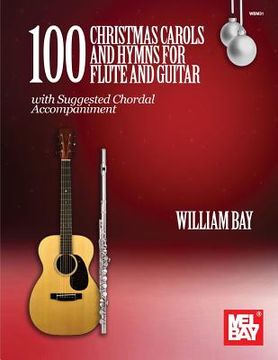 portada 100 Christmas Carols and Hymns for Flute and Guitar (en Inglés)