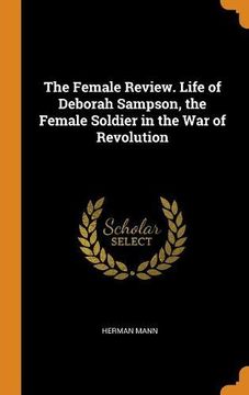 portada The Female Review. Life of Deborah Sampson, the Female Soldier in the war of Revolution (in English)