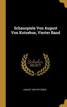 portada Schauspiele von August von Kotzebue, Vierter Band (en Alemán)